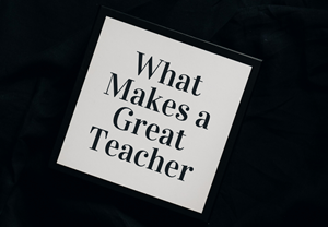 Read more about: The Top Qualities of a Great Teacher